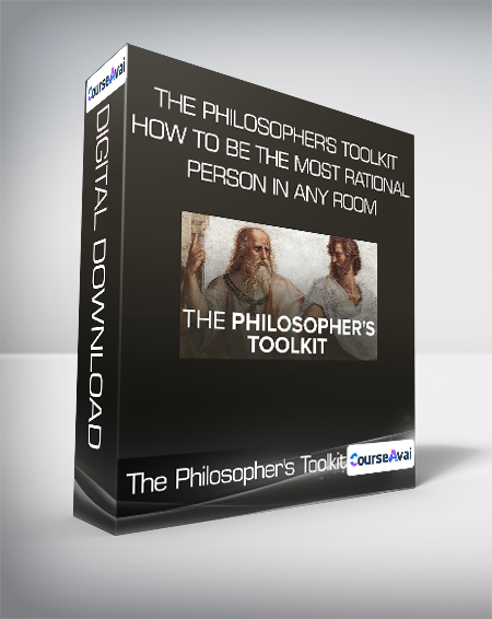 The Philosopher's Toolkit: How to Be the Most Rational Person in Any Room