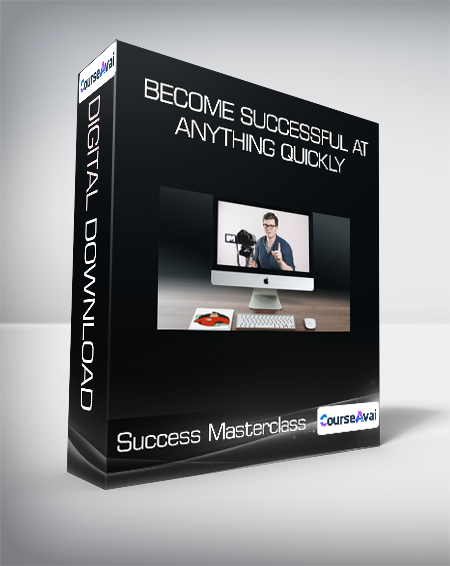 Success Masterclass - Become Successful At Anything Quickly