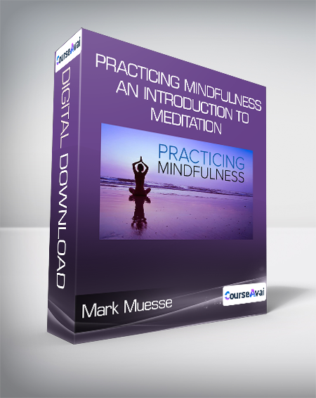 Mark Muesse - Practicing Mindfulness: An Introduction to Meditation