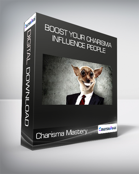 Charisma Mastery - Boost Your Charisma & Influence People