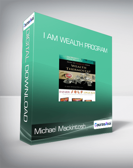 Michael Mackintosh - I Am Wealth Program