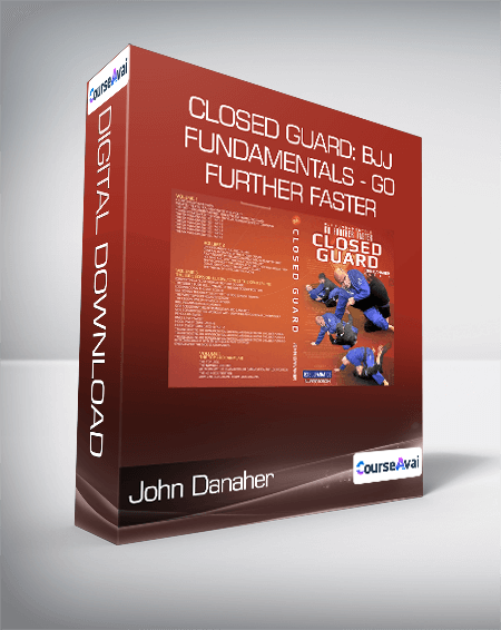 John Danaher - Closed Guard: BJJ Fundamentals - Go Further Faster