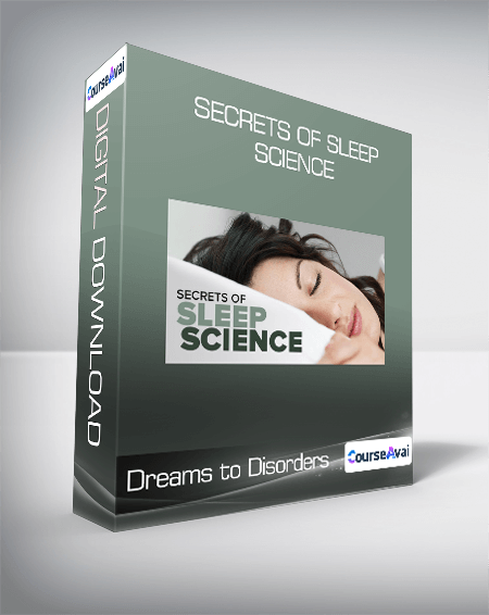 Secrets of Sleep Science - Dreams to Disorders