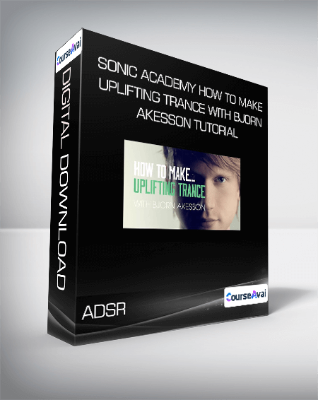 Sonic Academy How To Make Uplifting Trance with Bjorn Akesson TUTORiAL-ADSR