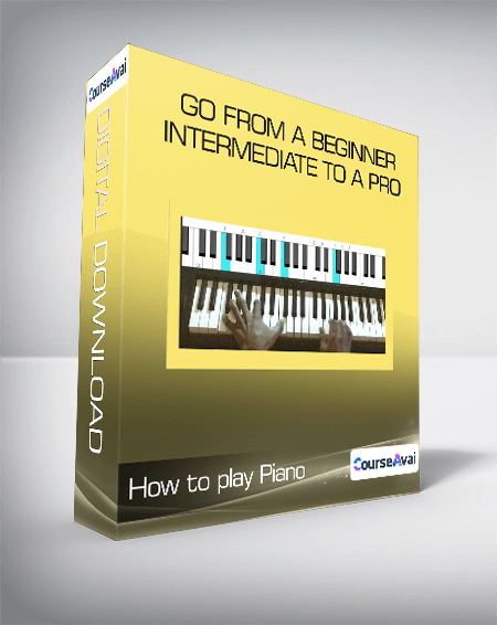 How to play Piano - Go from a Beginner/Intermediate to a Pro