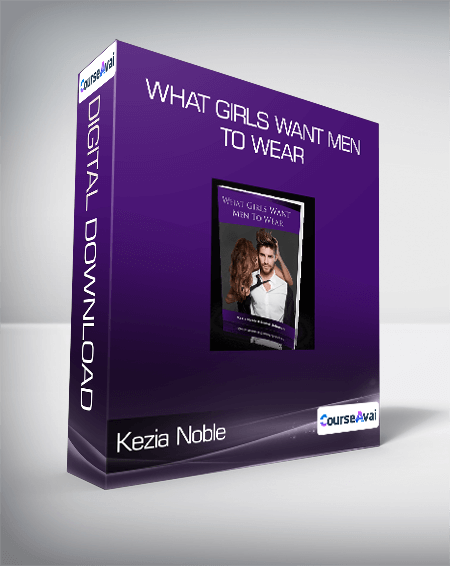 Kezia Noble - What Girls Want Men To Wear