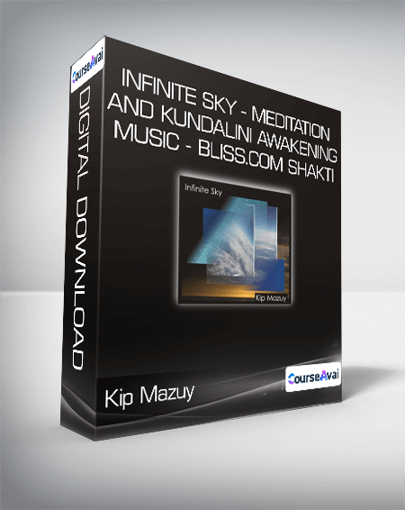 Kip Mazuy - Infinite Sky - Meditation and Kundalini Awakening Music - Bliss.com Shakti