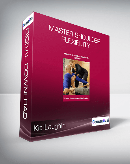 Kit Laughlin - Master Shoulder Flexibility