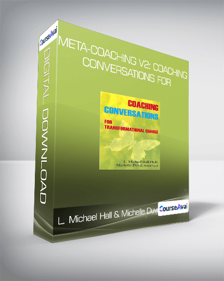 L. Michael Hall & Michelle Duval - Meta-Coaching v2: Coaching Conversations for