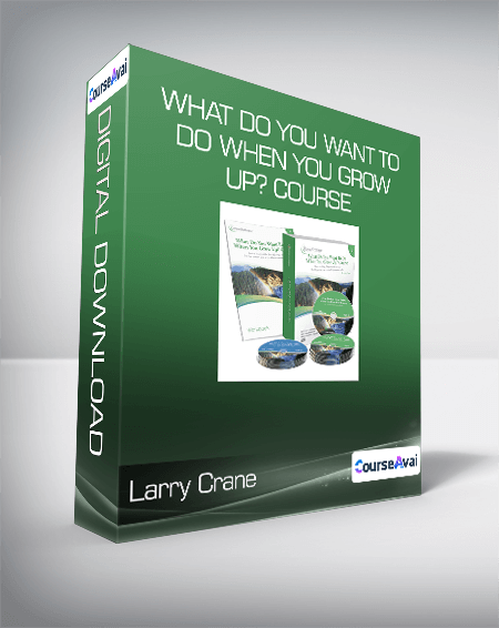 Larry Crane - What Do You Want to Do When You Grow Up? Course