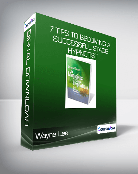 Wayne Lee - 7 Tips To Becoming a Successful Stage Hypnotist