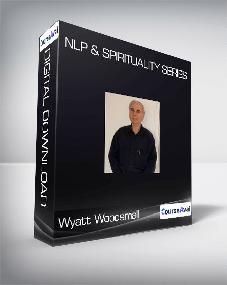 Wyatt Woodsmall - NLP & Spirituality Series