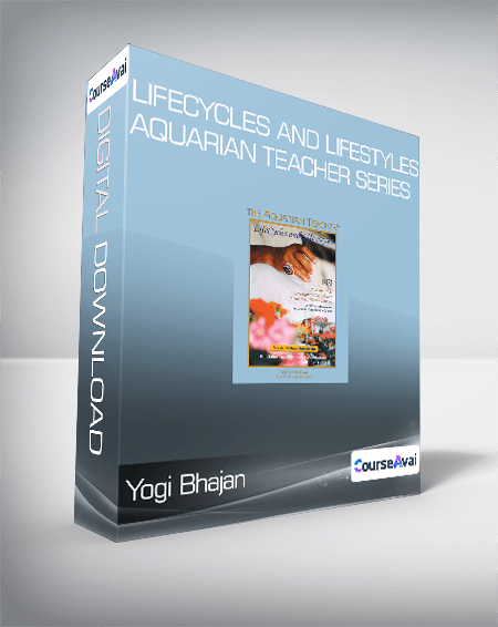 Yogi Bhajan - Lifecycles and Lifestyles - Aquarian Teacher Series