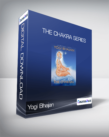 Yogi Bhajan - The Chakra Series