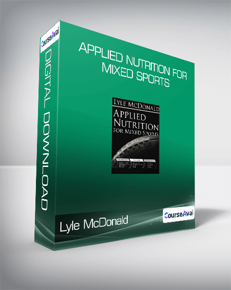 Lyle McDonald - Applied Nutrition For Mixed Sports