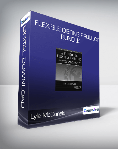 Lyle McDonald - Flexible Dieting Product Bundle