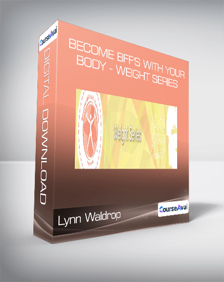 Lynn Waldrop - Become BFF's with Your Body - Weight Series