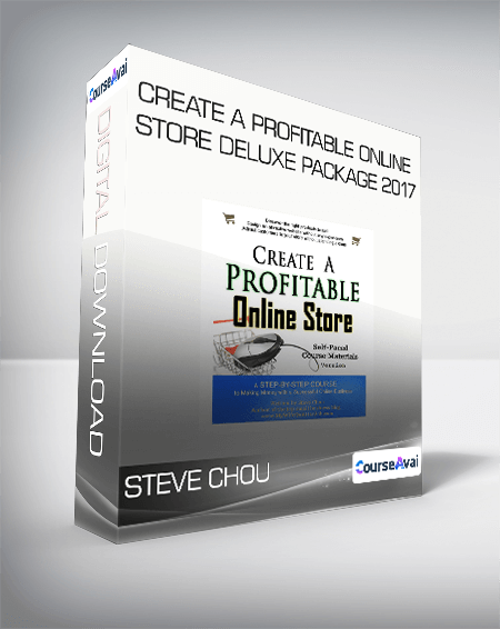Steve Chou - Create A Profitable Online Store Deluxe Package 2017