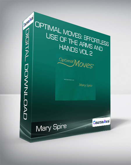 Mary Spire - Optimal Moves: Effortless Use of the Arms and Hands Vol 2