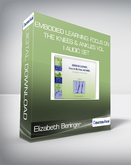 Elizabeth Beringer - Embodied Learning: Focus on the Knees & Ankles Vol I Audio Set