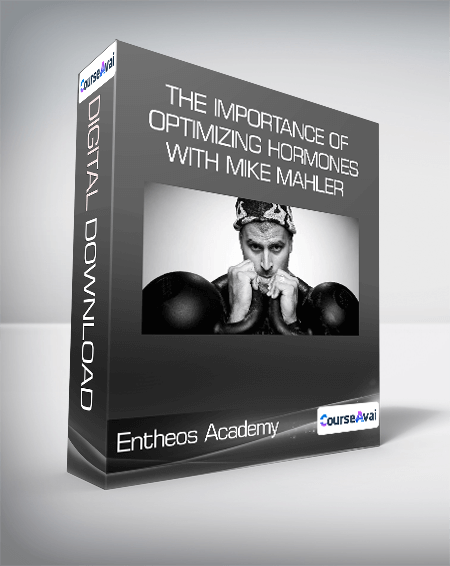 Entheos Academy - The Importance of Optimizing Hormones with Mike Mahler