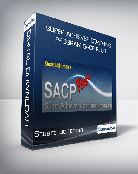 Stuart Lichtman - SUPER ACHIEVER Coaching Program SACP PLUS