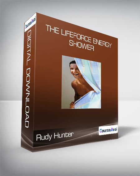 Rudy Hunter - The LifeForce Energy Shower
