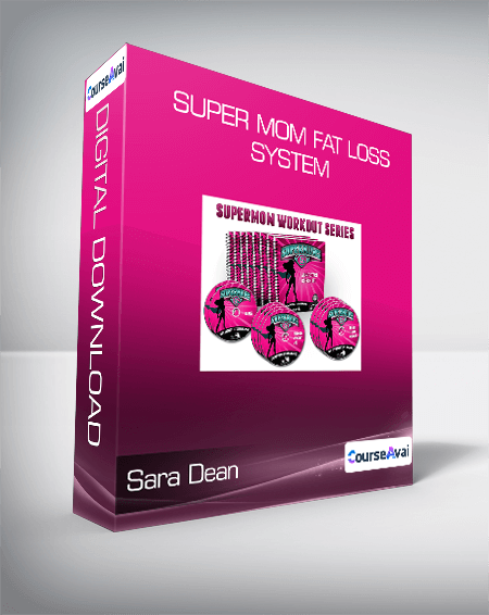 Sara Dean - Super Mom Fat Loss System