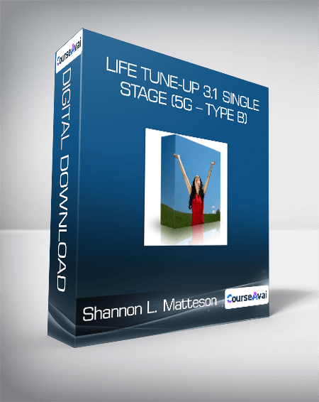 Shannon L. Matteson - Life Tune-Up 3.1 Single Stage (5G - Type B)