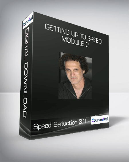 Speed Seduction 3.0 - Getting Up To Speed - Module 2