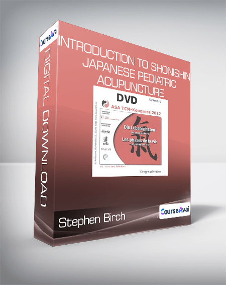 Stephen Birch - Introduction to Shonishin: Japanese Pediatric Acupuncture