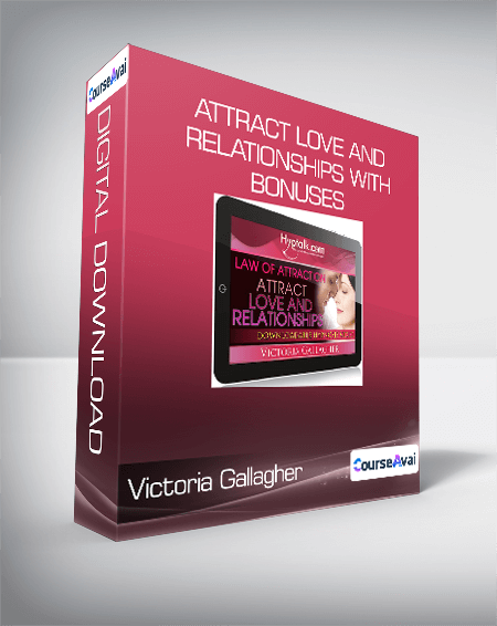 Victoria Gallagher - Attract Love and Relationships with bonuses