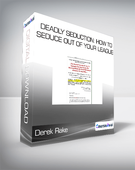 Derek Rake - Deadly Seduction: How To Seduce Out Of Your League