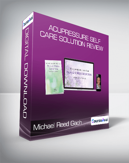 Michael Reed Gach - Acupressure Self Care Solution Review