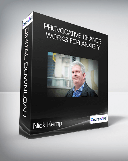 Nick Kemp - Provocative Change Works for Anxiety