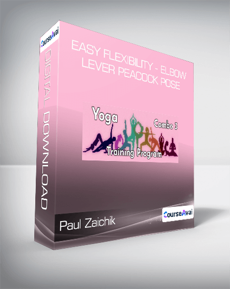 Paul Zaichik - Easy Flexibility - Elbow Lever Peacock Pose