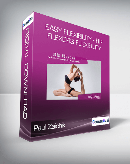 Paul Zaichik - Easy Flexibility - Hip Flexors Flexibility