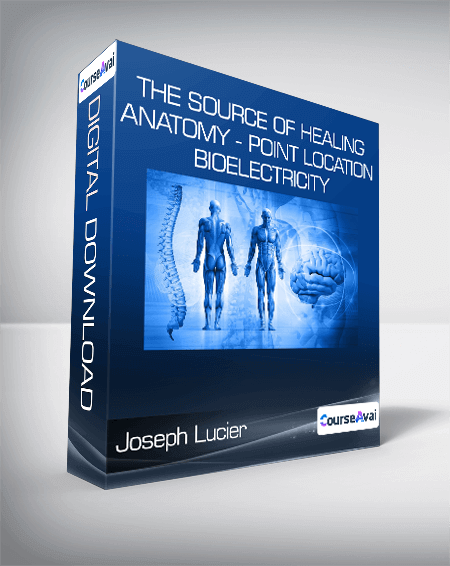 Joseph Lucier - The Source Of Healing - Anatomy - Point Location - Bioelectricity