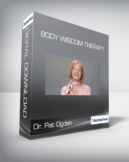 Dr. Pat Ogden - Body Wisdom Therapy