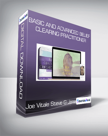 Joe Vitale and Steve G Jones - Basic and Advanced Belief Clearing Practitioner