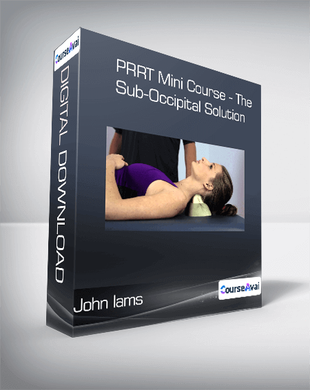 John Iams - PRRT Mini Course - The Sub-Occipital Solution