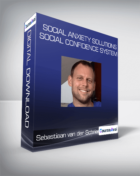 Sebastiaan van der Schrier - Social Anxiety Solutions: Social Confidence System