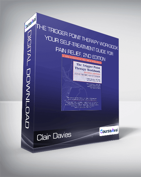Clair Davies - The Trigger Point Therapy Workbook: Your Self-Treatment Guide for Pain Relief