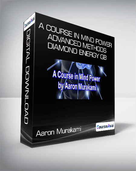 Aaron Murakami - A Course in Mind Power + Advanced Methods - Diamond Energy GB