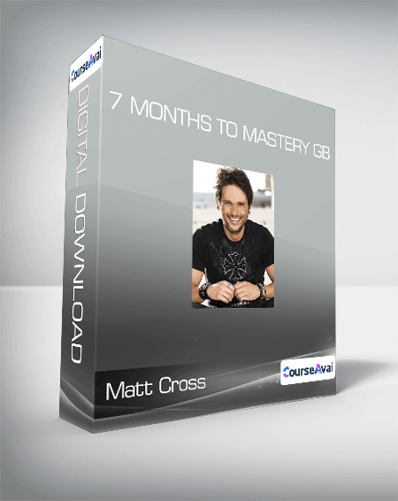 Matt Cross - 7 Months to Mastery GB