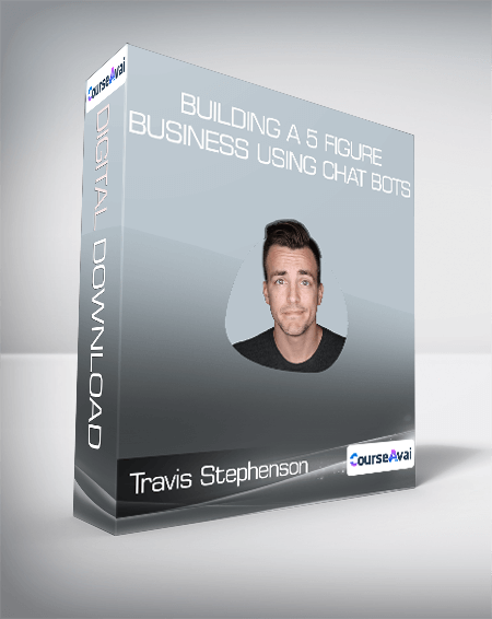 Travis Stephenson - Building A 5 Figure Business Using Chat Bots