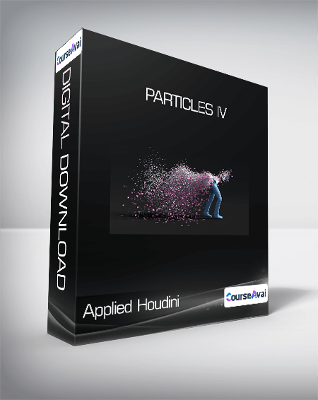 Applied Houdini - Particles IV