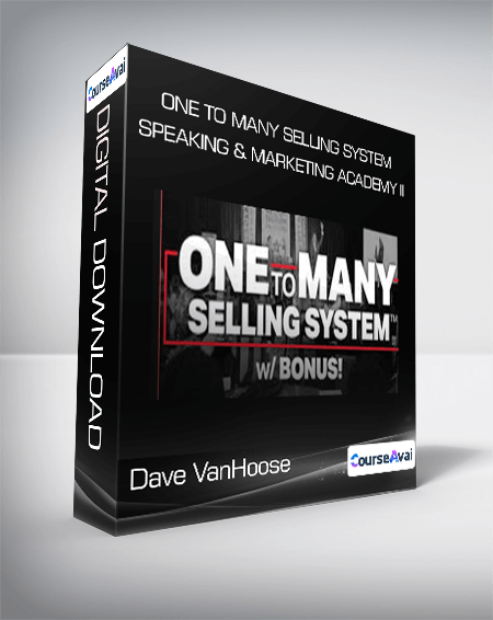 Dave VanHoose - One To Many Selling System + Speaking & Marketing Academy II