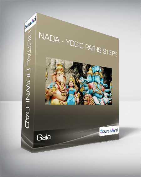 Gaia - Nada - Yogic Paths S1:Ep8