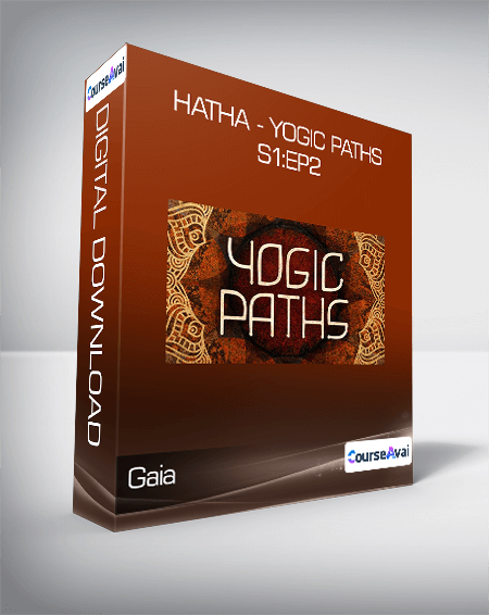 Gaia - Hatha - Yogic Paths S1:Ep2